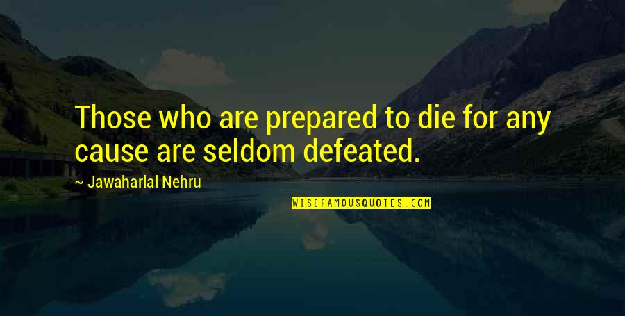 Quadrillion How Many Zeros Quotes By Jawaharlal Nehru: Those who are prepared to die for any Quadrillion How Many Zeros Quotes By Jawaharlal Nehru: Those who are prepared to die for any