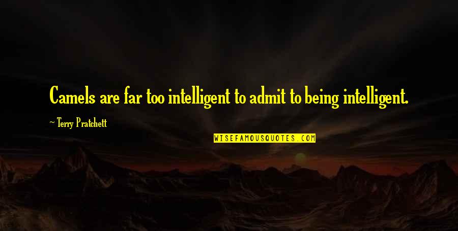 Quadrilogy Blu Ray Quotes By Terry Pratchett: Camels are far too intelligent to admit to