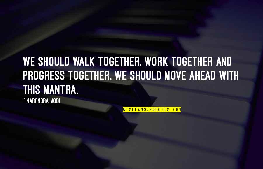Quadriplegics Vs Paraplegic Quotes By Narendra Modi: We should walk together, work together and progress Quadriplegics Vs Paraplegic Quotes By Narendra Modi: We should walk together, work together and progress