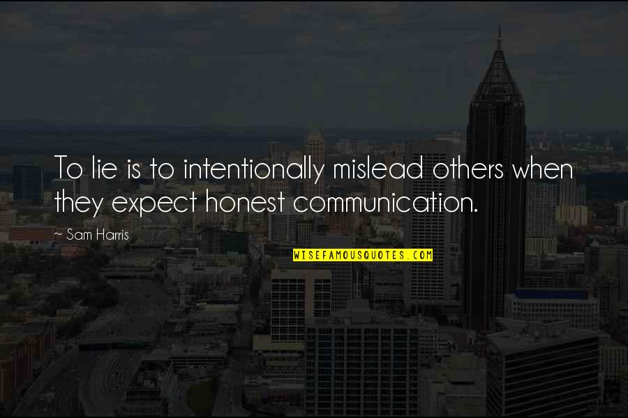 Quadrocopter Quotes By Sam Harris: To lie is to intentionally mislead others when