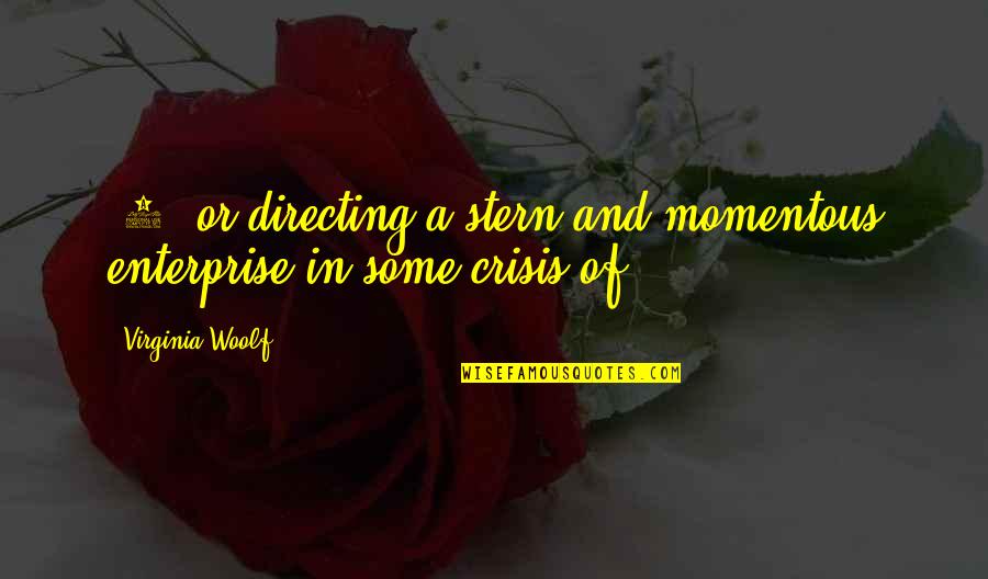 Quadros Quotes By Virginia Woolf: [2] or directing a stern and momentous enterprise