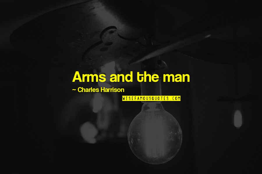Quadrupedal Quotes By Charles Harrison: Arms and the man