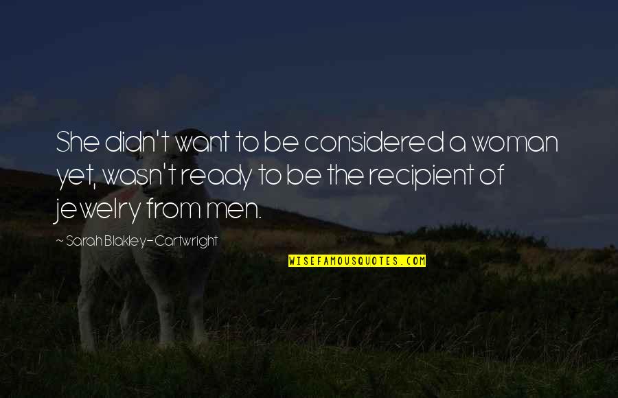 Quads Quotes By Sarah Blakley-Cartwright: She didn't want to be considered a woman Quads Quotes By Sarah Blakley-Cartwright: She didn't want to be considered a woman
