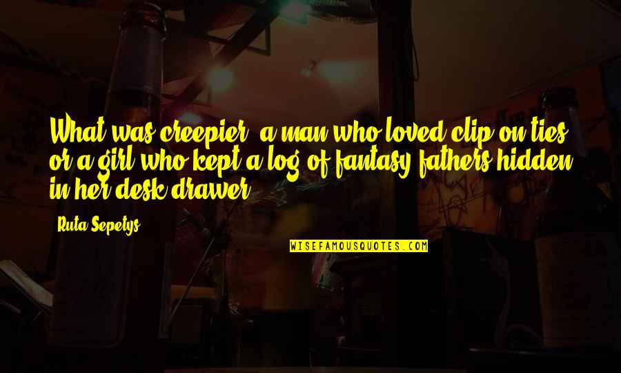 Quaeque Hora Quotes By Ruta Sepetys: What was creepier, a man who loved clip-on Quaeque Hora Quotes By Ruta Sepetys: What was creepier, a man who loved clip-on