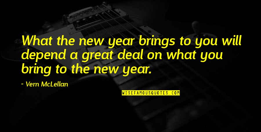 Quaero Niall Quotes By Vern McLellan: What the new year brings to you will Quaero Niall Quotes By Vern McLellan: What the new year brings to you will