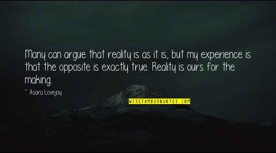 Quaesita Quotes By Asara Lovejoy: Many can argue that reality is as it