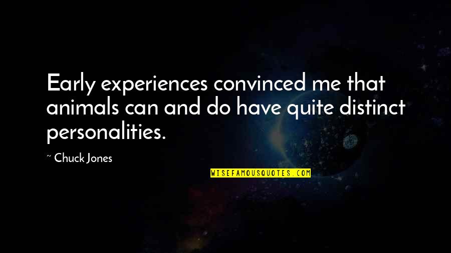 Quaesiveris Quotes By Chuck Jones: Early experiences convinced me that animals can and