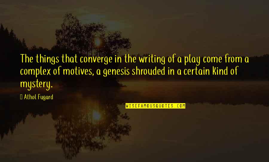 Quaffed Spelling Quotes By Athol Fugard: The things that converge in the writing of