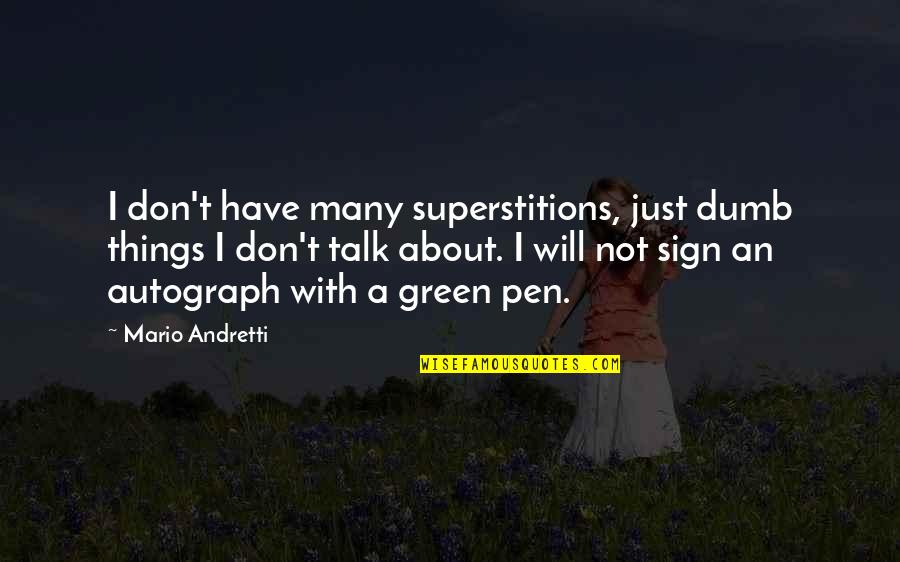 Quaffed Spelling Quotes By Mario Andretti: I don't have many superstitions, just dumb things