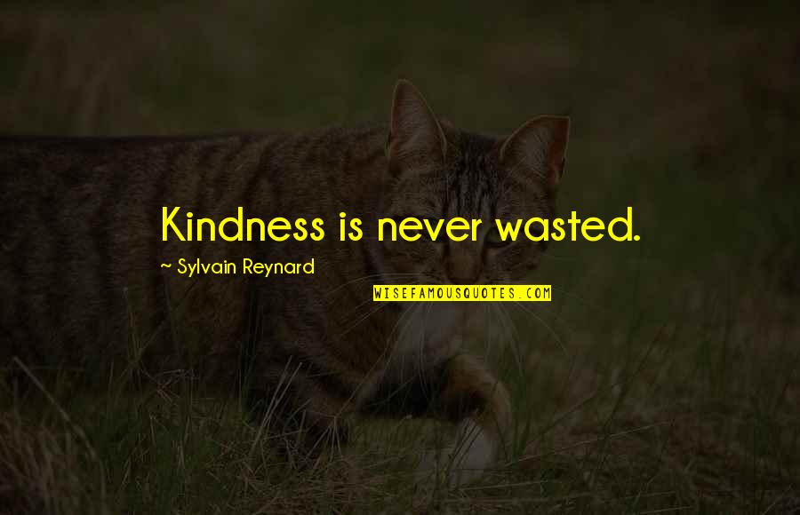 Quaglia Metal Quotes By Sylvain Reynard: Kindness is never wasted.