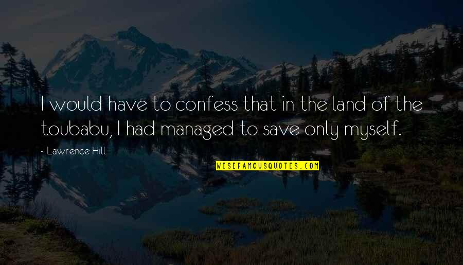 Quagliano Seeger Quotes By Lawrence Hill: I would have to confess that in the Quagliano Seeger Quotes By Lawrence Hill: I would have to confess that in the