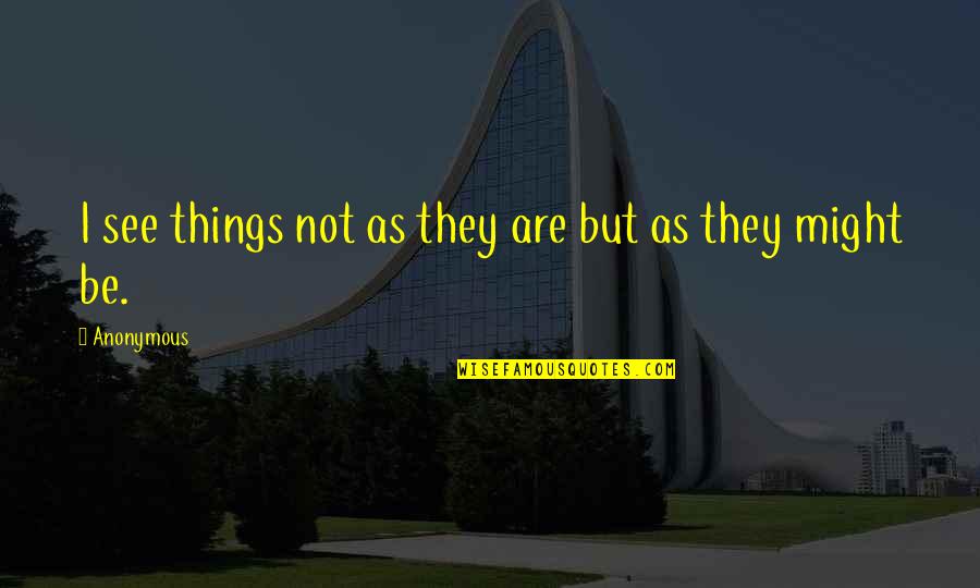 Quagliarella Ferrero Quotes By Anonymous: I see things not as they are but