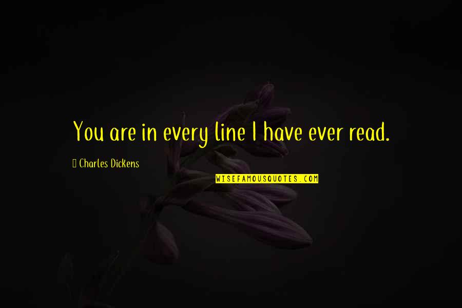 Quagliarella Transfermarkt Quotes By Charles Dickens: You are in every line I have ever Quagliarella Transfermarkt Quotes By Charles Dickens: You are in every line I have ever