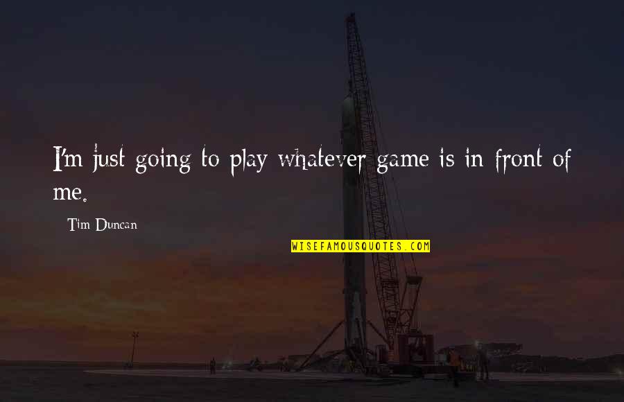 Quagmires Obx Quotes By Tim Duncan: I'm just going to play whatever game is