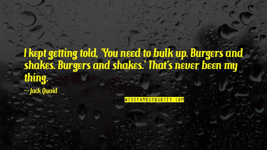 Quaid's Quotes By Jack Quaid: I kept getting told, 'You need to bulk Quaid's Quotes By Jack Quaid: I kept getting told, 'You need to bulk
