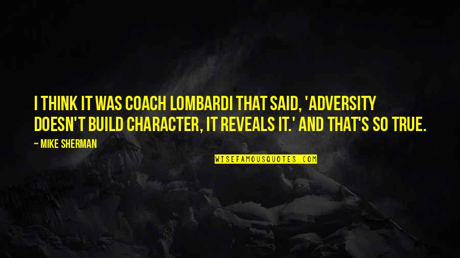 Quaime Williams Quotes By Mike Sherman: I think it was coach Lombardi that said, Quaime Williams Quotes By Mike Sherman: I think it was coach Lombardi that said,
