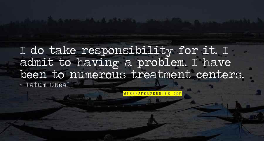Quaintance Artist Quotes By Tatum O'Neal: I do take responsibility for it. I admit Quaintance Artist Quotes By Tatum O'Neal: I do take responsibility for it. I admit