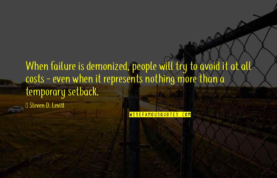 Quaintly Amusing Quotes By Steven D. Levitt: When failure is demonized, people will try to