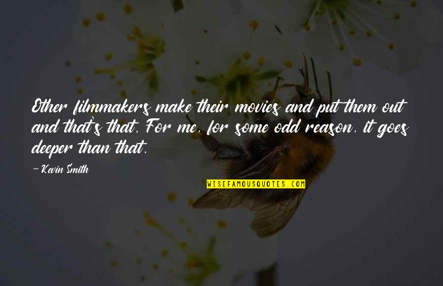 Quaker Education Quotes By Kevin Smith: Other filmmakers make their movies and put them