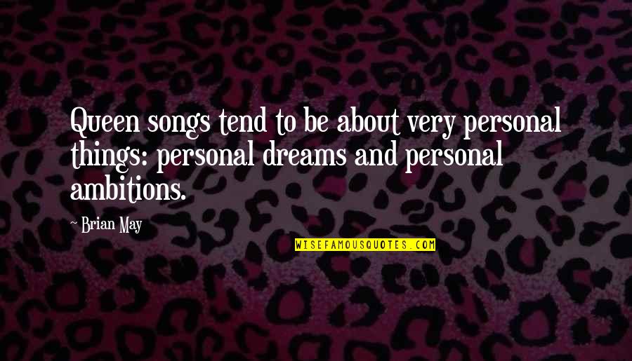 Quaker Oats Quotes By Brian May: Queen songs tend to be about very personal Quaker Oats Quotes By Brian May: Queen songs tend to be about very personal