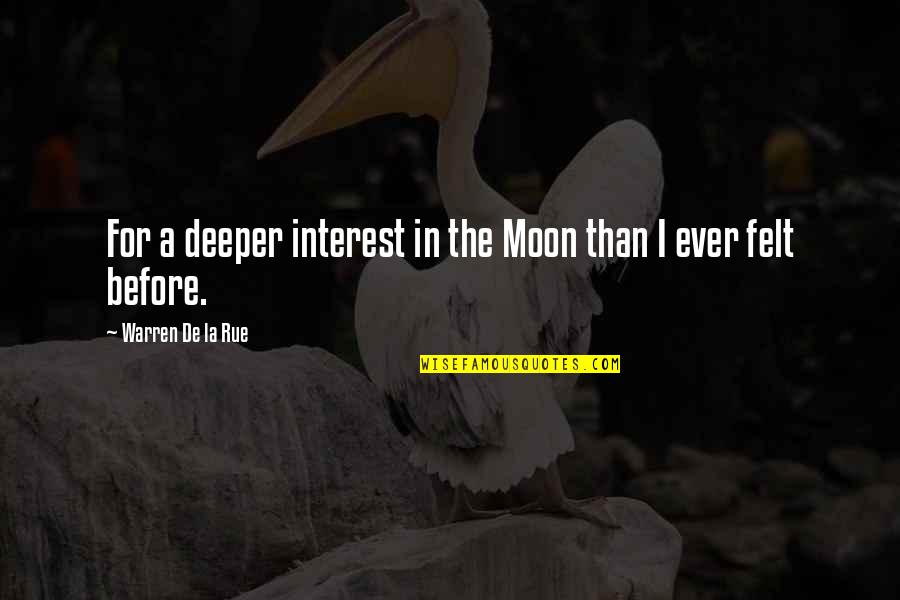 Quaker Sayings Quotes By Warren De La Rue: For a deeper interest in the Moon than