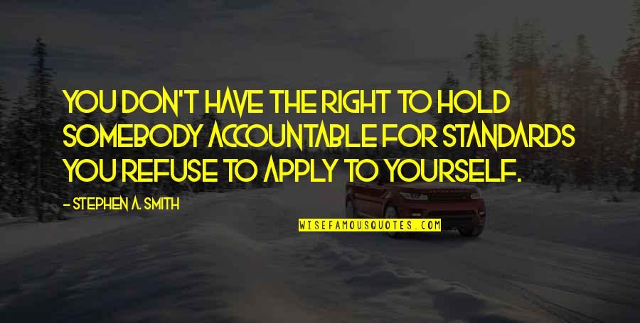 Quakers History Quotes By Stephen A. Smith: You don't have the right to hold somebody Quakers History Quotes By Stephen A. Smith: You don't have the right to hold somebody