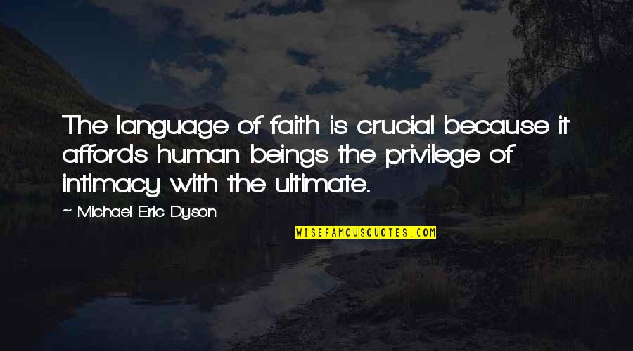 Quakes Quotes By Michael Eric Dyson: The language of faith is crucial because it Quakes Quotes By Michael Eric Dyson: The language of faith is crucial because it