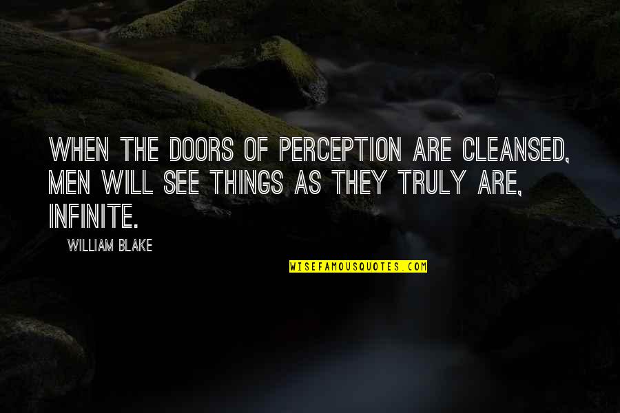 Quakes Quotes By William Blake: When the doors of perception are cleansed, men Quakes Quotes By William Blake: When the doors of perception are cleansed, men