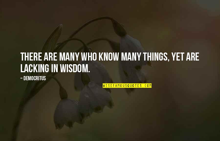 Quakysense Quotes By Democritus: There are many who know many things, yet