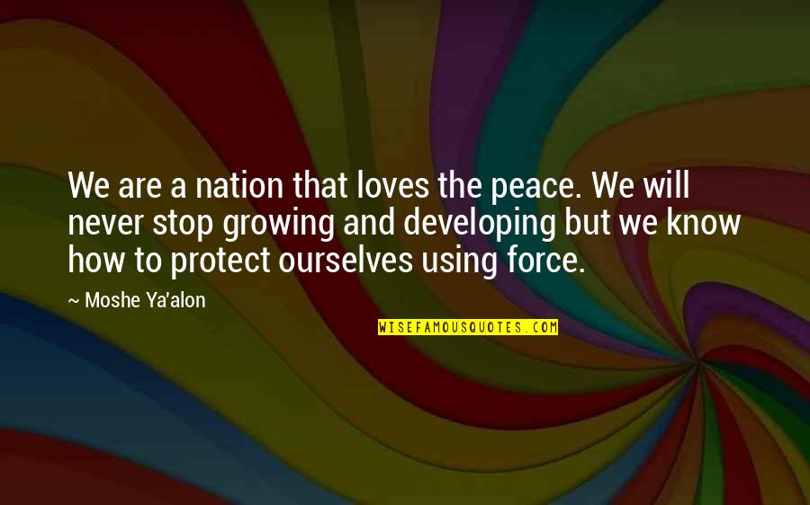 Quakysense Quotes By Moshe Ya'alon: We are a nation that loves the peace. Quakysense Quotes By Moshe Ya'alon: We are a nation that loves the peace.