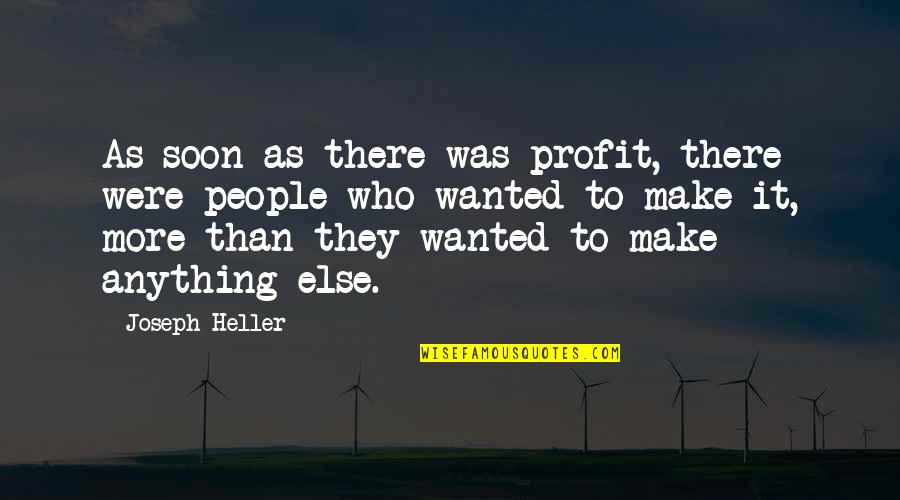 Qualcomm Quotes By Joseph Heller: As soon as there was profit, there were Qualcomm Quotes By Joseph Heller: As soon as there was profit, there were