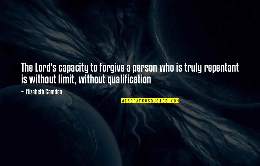Qualification Quotes And Quotes By Elizabeth Camden: The Lord's capacity to forgive a person who