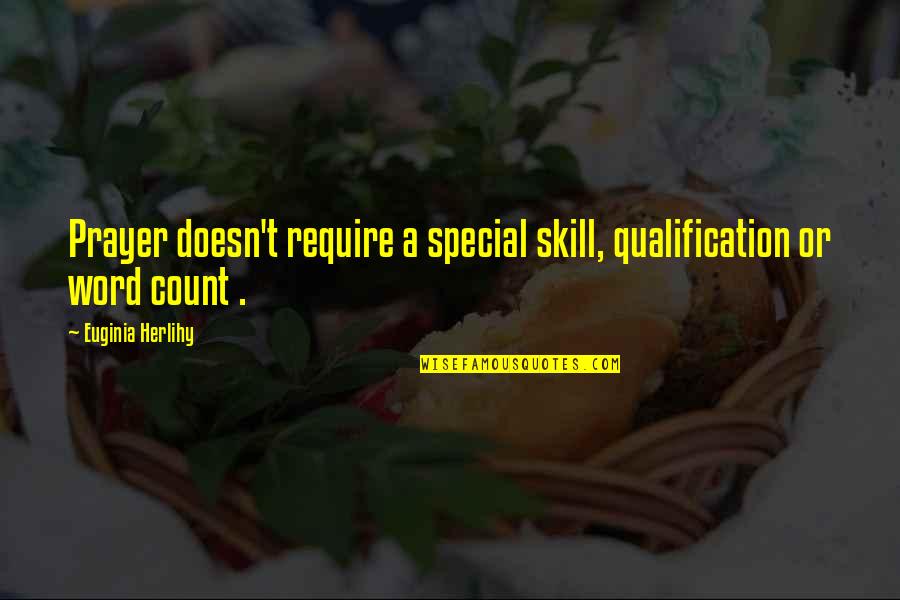 Qualification Quotes And Quotes By Euginia Herlihy: Prayer doesn't require a special skill, qualification or