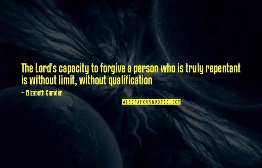 Qualification Quotes By Elizabeth Camden: The Lord's capacity to forgive a person who