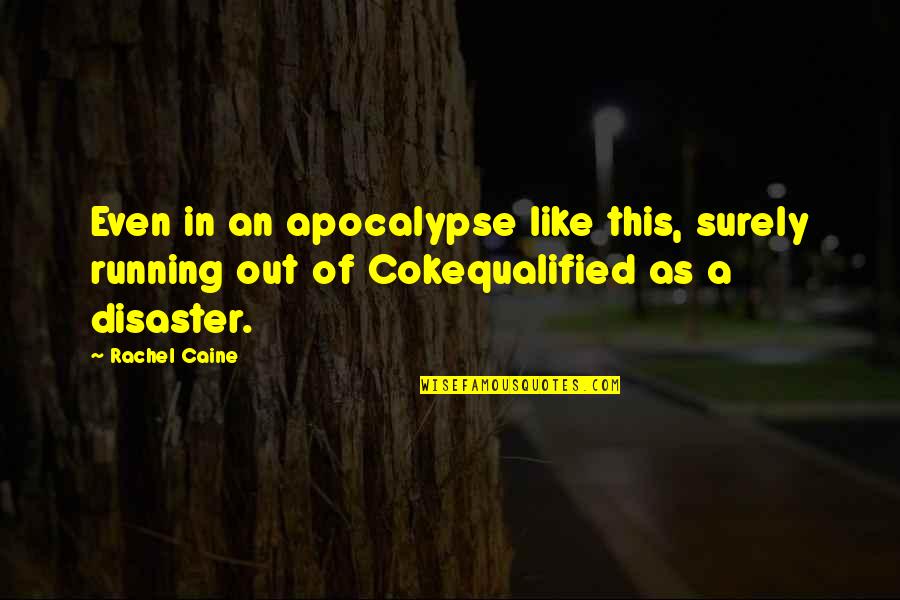 Qualified Quotes By Rachel Caine: Even in an apocalypse like this, surely running