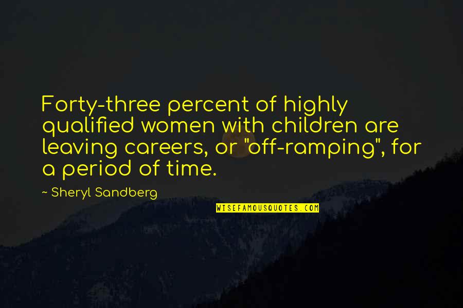 Qualified Quotes By Sheryl Sandberg: Forty-three percent of highly qualified women with children