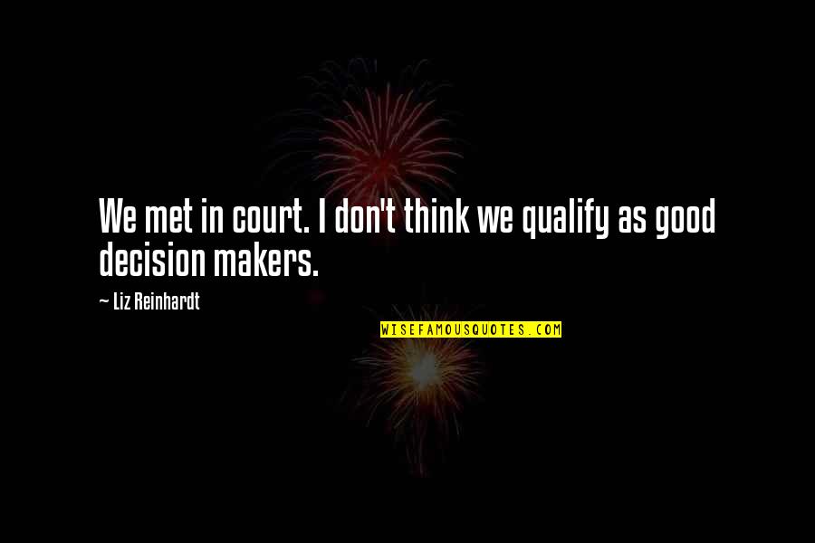 Qualify Quotes By Liz Reinhardt: We met in court. I don't think we