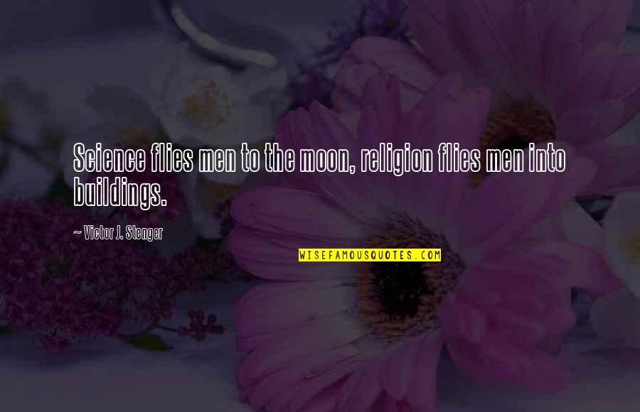 Qualisys Quotes By Victor J. Stenger: Science flies men to the moon, religion flies