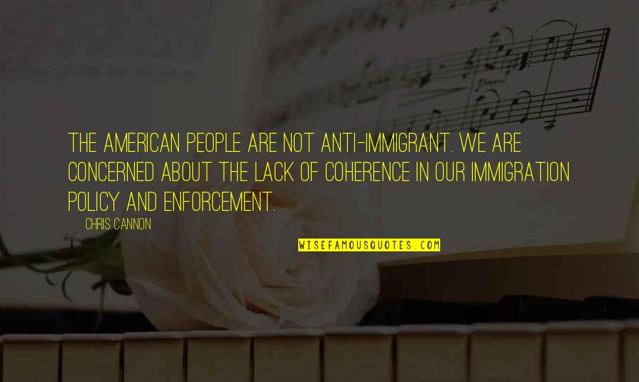 Qualities Of A Friend Quotes By Chris Cannon: The American people are not anti-immigrant. We are Qualities Of A Friend Quotes By Chris Cannon: The American people are not anti-immigrant. We are