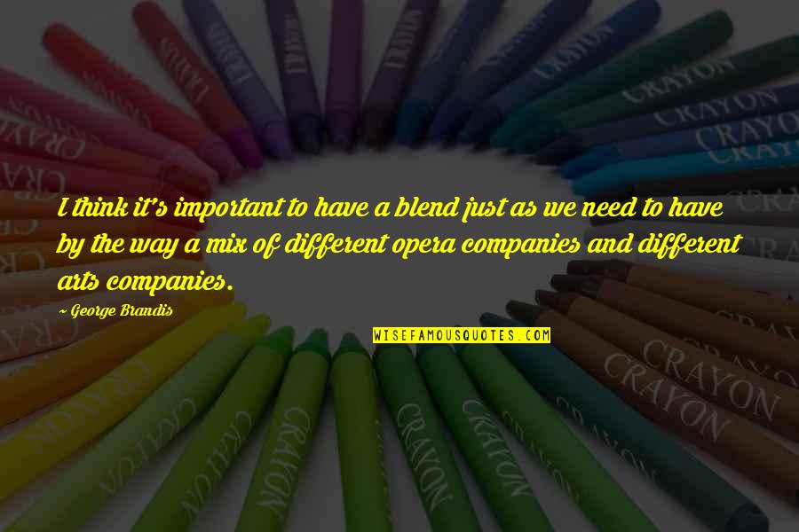 Qualities Of A Good Friend Quotes By George Brandis: I think it's important to have a blend Qualities Of A Good Friend Quotes By George Brandis: I think it's important to have a blend
