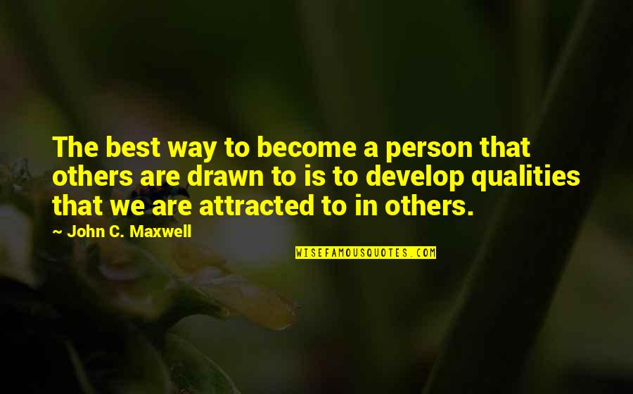 Qualities Of A Person Quotes By John C. Maxwell: The best way to become a person that Qualities Of A Person Quotes By John C. Maxwell: The best way to become a person that