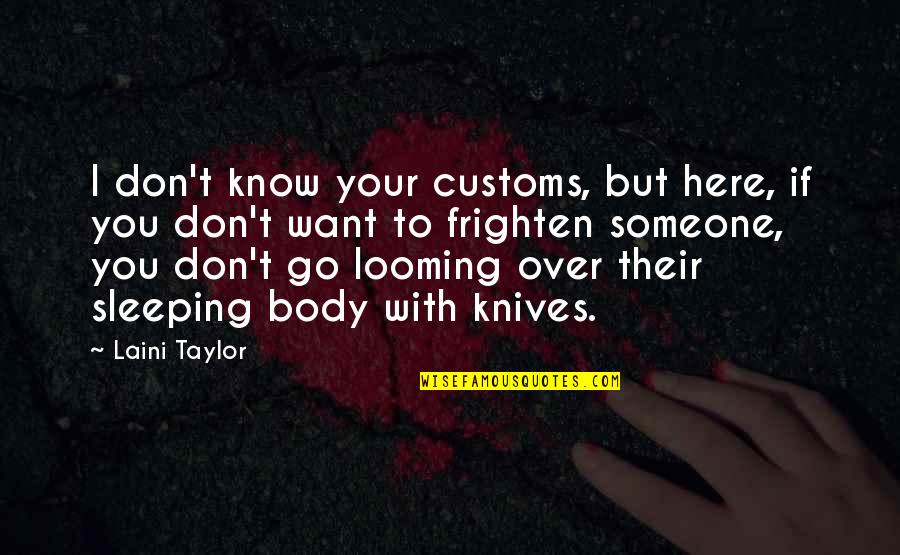 Qualities Of A Person Quotes By Laini Taylor: I don't know your customs, but here, if