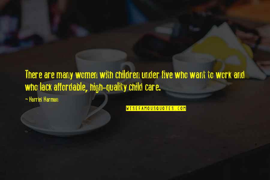 Quality And Affordable Quotes By Harriet Harman: There are many women with children under five