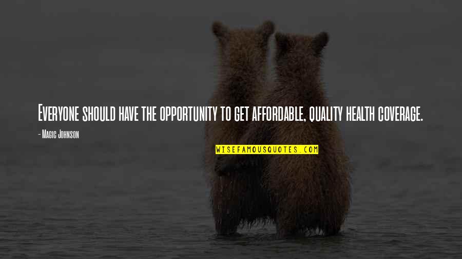 Quality And Affordable Quotes By Magic Johnson: Everyone should have the opportunity to get affordable,