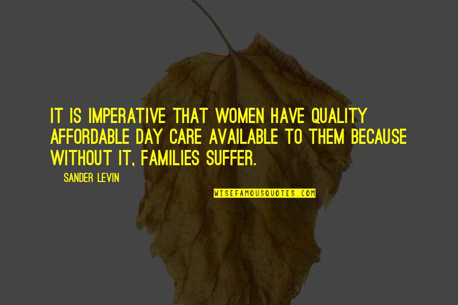 Quality And Affordable Quotes By Sander Levin: It is imperative that women have quality affordable Quality And Affordable Quotes By Sander Levin: It is imperative that women have quality affordable