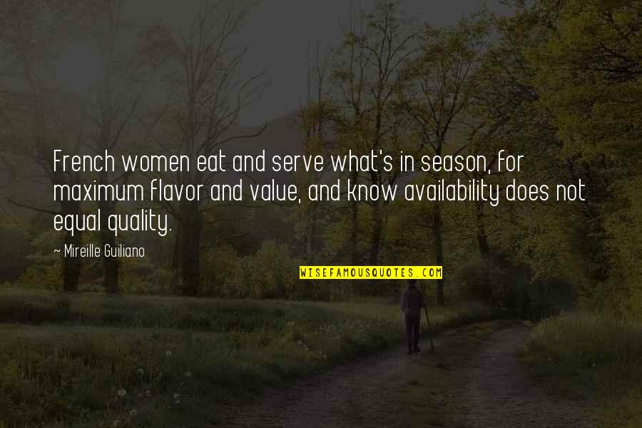 Quality And Value Quotes By Mireille Guiliano: French women eat and serve what's in season,