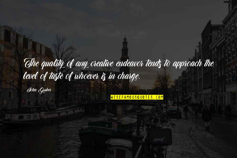 Quality By Design Quotes By John Gruber: The quality of any creative endeavor tends to