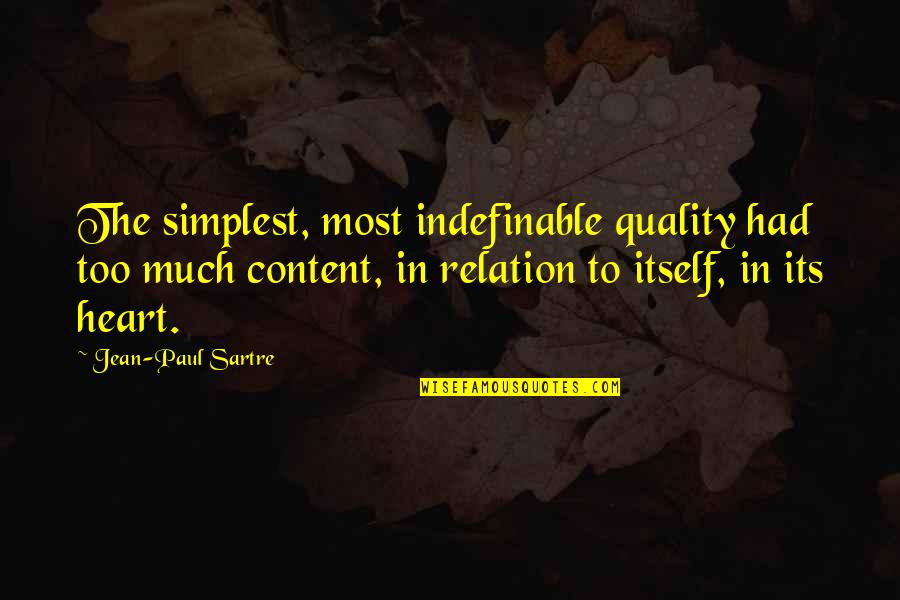 Quality Content Quotes By Jean-Paul Sartre: The simplest, most indefinable quality had too much Quality Content Quotes By Jean-Paul Sartre: The simplest, most indefinable quality had too much