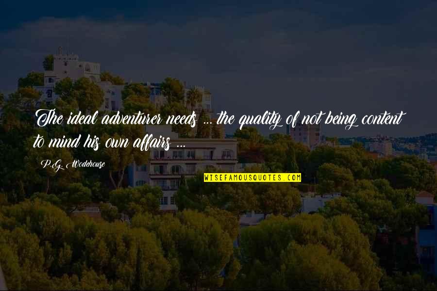 Quality Content Quotes By P.G. Wodehouse: The ideal adventurer needs ... the quality of Quality Content Quotes By P.G. Wodehouse: The ideal adventurer needs ... the quality of