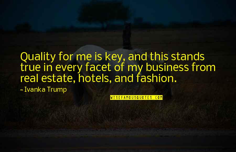 Quality In Business Quotes By Ivanka Trump: Quality for me is key, and this stands